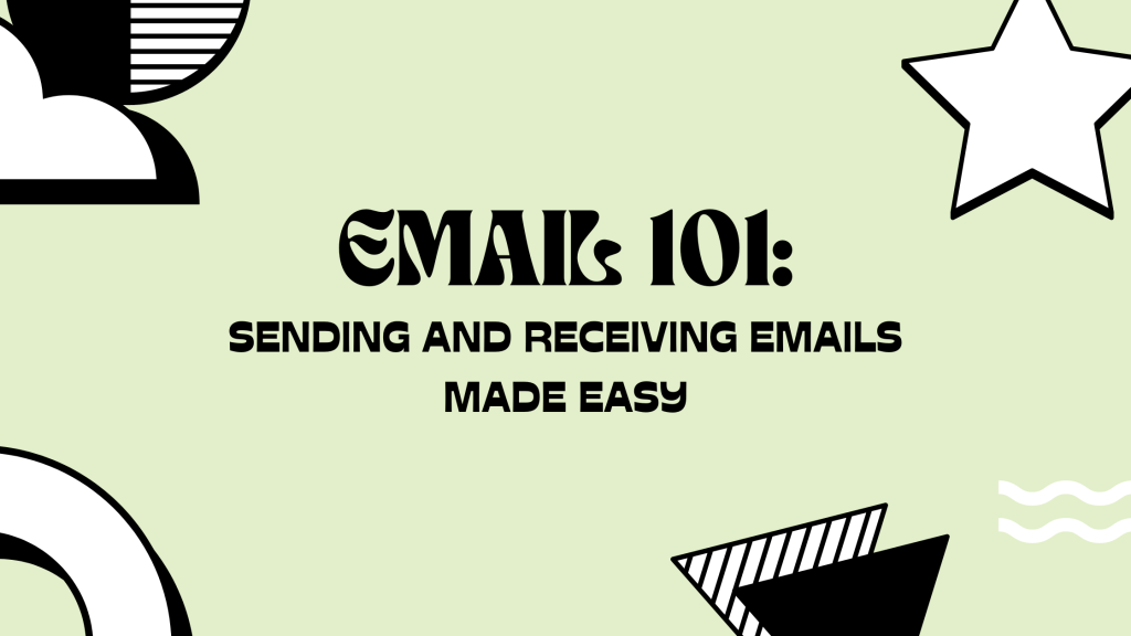 Email 101: Sending and Receiving Emails Made Easy